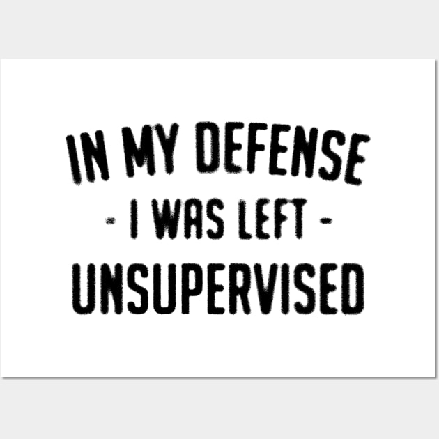 i was left unsupervised Wall Art by Dreamon Studio